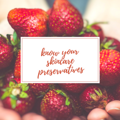 Know your skincare preservatives